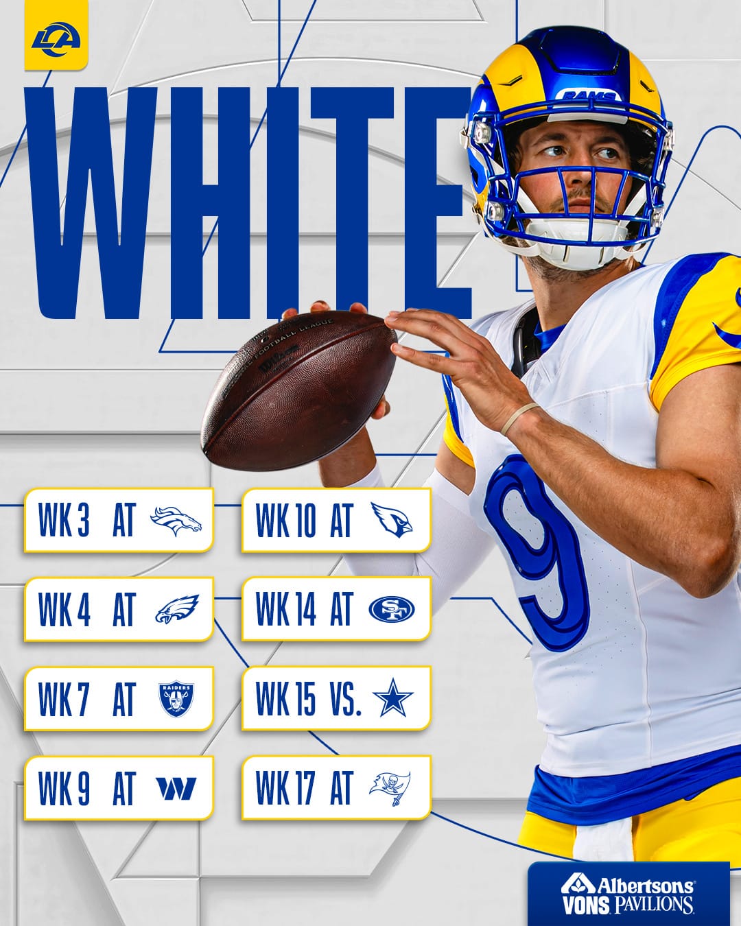 Los Angeles Rams white primary jersey schedule graphic, assigned to road games at the Broncos, Eagles, Raiders, Commanders, Cardinals, 49ers, and Buccaneers plus the Week 15 home game against the Cowboys